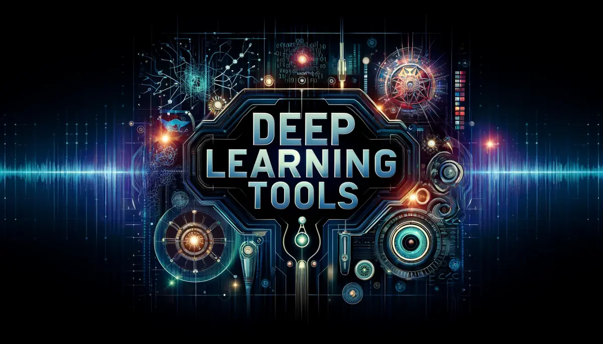 7 Must Know Deep Learning Tools - AI Slackers